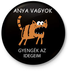 printfashion Anya vagyok, gyengék az idegeim - Kitűző, hűtőmágnes - Fekete (15117402)