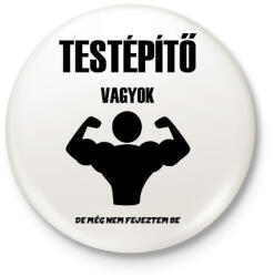 printfashion Testépítő vagyok - Kitűző, hűtőmágnes - Fehér (5385945)