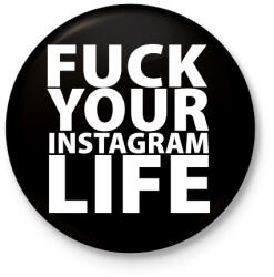 printfashion Fuck your instagram life - Kitűző, hűtőmágnes - Fekete (3095208)