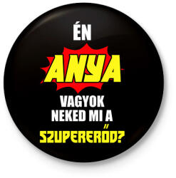 printfashion Én anya vagyok neked mi a szupererőd? - Kitűző, hűtőmágnes - Fekete (5967029)