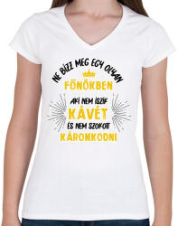 printfashion Ne bízz meg egy olyan főnökben - Női V-nyakú póló - Fehér (8692521)