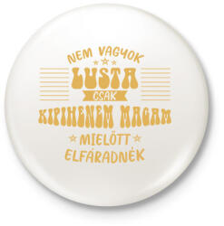 printfashion Nem vagyok lusta - Kitűző, hűtőmágnes - Fehér (7532847)