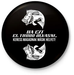 printfashion Ha ezt el tudod olvasni, keress magadnak másik helyet! - Kitűző, hűtőmágnes - Fekete (4758291)