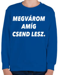 printfashion Megvárom amíg csend lesz. - Gyerek pulóver - Királykék (964238)