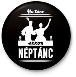 printfashion Ha tánc, akkor néptánc - Kitűző, hűtőmágnes - Fekete (7421721)