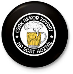 printfashion Csak akkor zavarj ha sört hoztál - Kitűző, hűtőmágnes - Fekete (12962204)