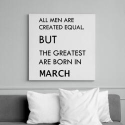 printfashion Minden ember egyenlő, de a legjobbak akik márciusban születtek - Vászonkép - Fehér (6625533)