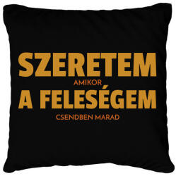 printfashion Szeretem, amikor a feleségem csendben marad - Párnahuzat, Díszpárnahuzat - Fekete (11497169)