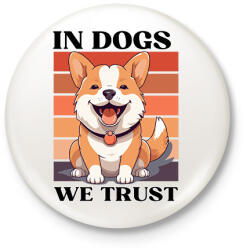 printfashion In Dogs We Trust - Kitűző, hűtőmágnes - Fehér (16787694)
