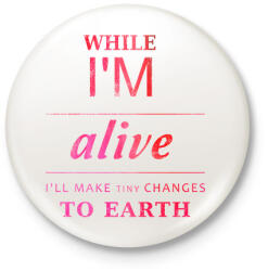 printfashion MÍG ÉLEK VÁLTOZÁST HOZHATOK A FÖLDRE - Kitűző, hűtőmágnes - Fehér (3081728)