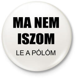printfashion Ma nem iszom - Kitűző, hűtőmágnes - Fehér (3087997)