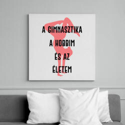 printfashion A gimnasztika a hobbim és az életem - Vászonkép - Fehér (7162414)