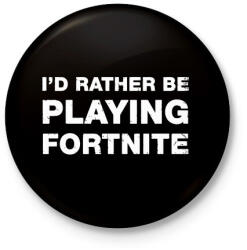 printfashion Rather Be Playing Fortnite - Kitűző, hűtőmágnes - Fekete (3094746)