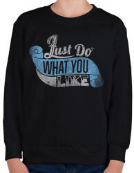 printfashion Csináld amit szeretsz - Gyerek pulóver - Fekete (50805)
