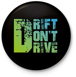 printfashion Drift don't drive - Kitűző, hűtőmágnes - Fekete (12902576)