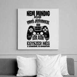 printfashion Nem mindig játszom videó játékokkal. . . - Vászonkép - Fehér (16429726)