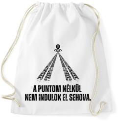 printfashion A Puntom nélkül nem indulok el sehova - Sportzsák, Tornazsák - Fehér (14626167)