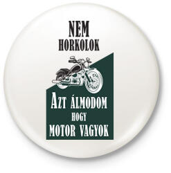 printfashion Nem horkolok, azt álmodom, hogy motor vagyok - Kitűző, hűtőmágnes - Fehér (6361320)