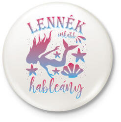 printfashion Lennék inkább hableány - Kitűző, hűtőmágnes - Fehér (7437845)