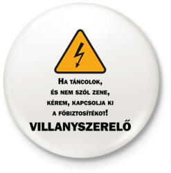 printfashion Villanyszerelő - Ha táncolok - Kitűző, hűtőmágnes - Fehér (6546383)