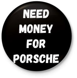 printfashion NEED MONEY FOR PORSCHE - Kitűző, hűtőmágnes - Fekete (16243377)