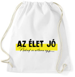 printfashion Az élet jó - Neked se ártana egy. . . - Sportzsák, Tornazsák - Fehér (7044165)