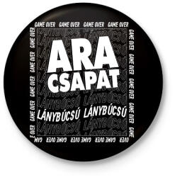 printfashion Ara csapat -Lánybúcsú - Kitűző, hűtőmágnes - Fekete (7264854)