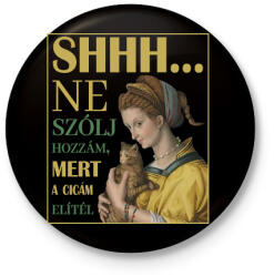 printfashion Shhh. . . ne szólj hozzám - Cicás - Kitűző, hűtőmágnes - Fekete (7073183)
