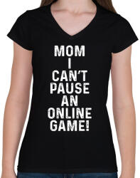 printfashion Mom, I can't pause an online game! - Női V-nyakú póló - Fekete (5788201)
