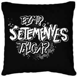 printfashion Ez mi? SETEMÉNYES tálca? - Párnahuzat, Díszpárnahuzat - Fekete (16740361)