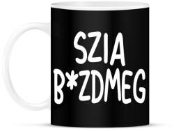 printfashion Szia b*zdmeg - Bögre - Fekete (5379396)