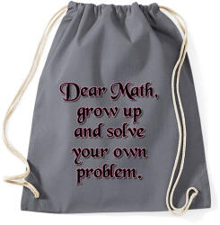 printfashion Kedves matek, nőj fel és oldd meg a problémádat - Sportzsák, Tornazsák - Grafitszürke (14157901)