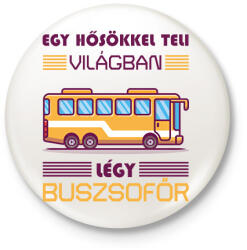 printfashion Légy buszsofőr - Kitűző, hűtőmágnes - Fehér (7469306)