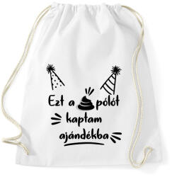 printfashion Ezt a szar pólót kaptam ajándékba - Sportzsák, Tornazsák - Fehér (7622023)
