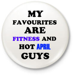 printfashion A kedvenceim a fitnessz és a jó áprilisi születésű pasik - Kitűző, hűtőmágnes - Fehér (3079682)