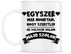 printfashion Egyszer már mondtam, hogy szeretlek - Bögre - Fehér (11693292)