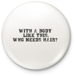 printfashion Ilyen testtel. - Kitűző, hűtőmágnes - Fehér (3075060)