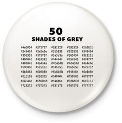 printfashion 50 shades of grey - Kitűző, hűtőmágnes - Fehér (7241185)