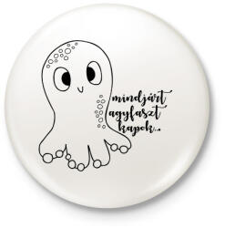 printfashion Mindjárt agyfaszt kapok Polip - Kitűző, hűtőmágnes - Fehér (16354513)