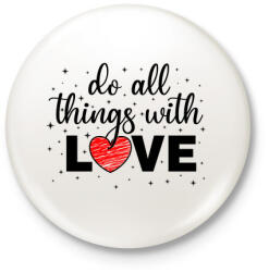 printfashion Csinálj mindent szeretettel - Kitűző, hűtőmágnes - Fehér (4788081)