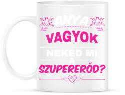 printfashion Anya vagyok neked mi a szupererőd - Bögre - Fehér (14595103)