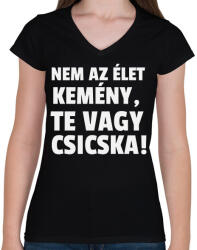 printfashion Nem az élet kemény, te vagy csicska! - Női V-nyakú póló - Fekete (10917706)