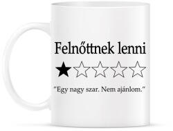 printfashion Felnőttnek lenni. . . "Egy nagy szar. Nem ajánlom. " - Bögre - Fehér (16475948)