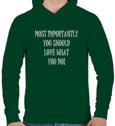 printfashion Legfontosabb az, hogy szeresd amit csinálsz - Férfi kapucnis pulóver - Sötétzöld (1362615)