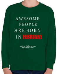 printfashion A legkúlabb emberek februárban születnek - úgy mint én - Gyerek pulóver - Sötétzöld (1377138)