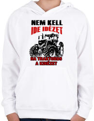 printfashion Nem kell ide idézet, ha traktoros a kinézet - Gyerek kapucnis pulóver - Fehér (16719308)
