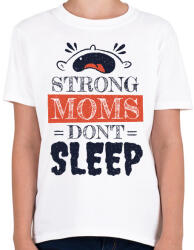printfashion Stong moms - az erős anyák nem alszanak - Gyerek póló - Fehér (5503046)