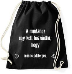 printfashion A munkához úgy kell hozzáállni, hogy más is odaférjen - Sportzsák, Tornazsák - Fekete (13815230)