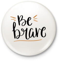 printfashion Be brave - Kitűző, hűtőmágnes - Fehér (12021345)