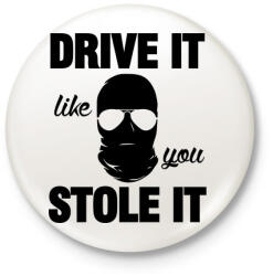printfashion Drive it, like you stole it! - Kitűző, hűtőmágnes - Fehér (3082246)